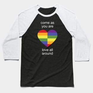 Come As You Are - Love All Around - LGBTQ+ Rainbow Heart N Baseball T-Shirt